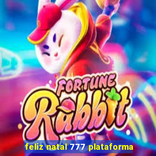 feliz natal 777 plataforma